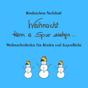 Weihnacht kann a Spur ziahgn: Weihnachtslieder für Kinder und Jugendliche