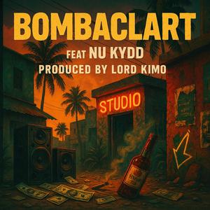 BOMBACLART (feat. NU KYDD) (Explicit)