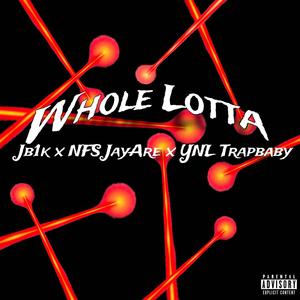 Whole Lotta (feat. Nfs JayAre & YNL Trapbaby) [Explicit]