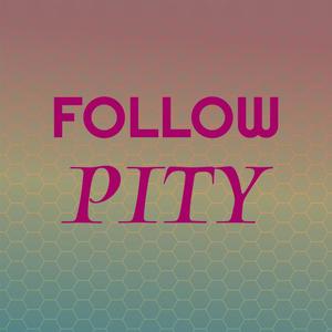 Follow Pity