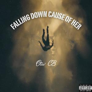 Falling Down Cause Of Her (Explicit)