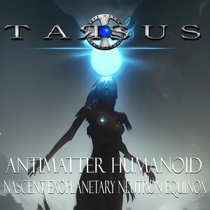 ANTIMATTER HUMANOID -NASCENT EXOPLANETARY NEUTRON EQUINOX