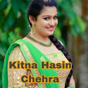 Kitna Hasin Chehra