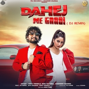 Dahej Me Gaadi (DJ Remix)