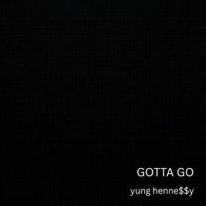 GOTTA GO (Explicit)