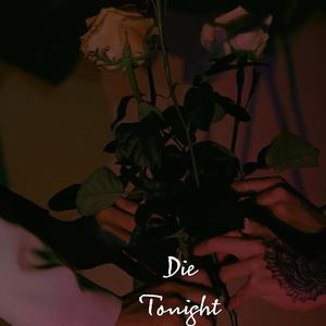 Die Tonight