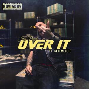 OVER IT (feat. getemlouie) (Explicit)