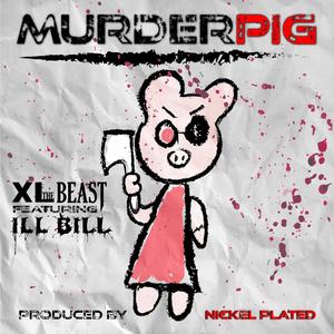 Murder Pig (feat. Ill Bill & Nickel Plated) [Explicit]