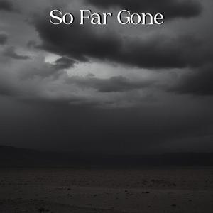 So Far Gone