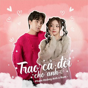 Trao Cả Đời Cho Anh (Explicit)