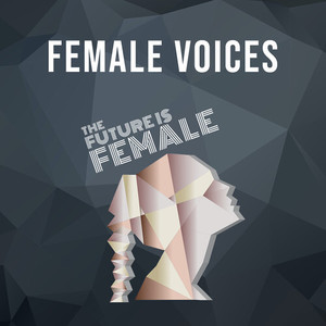 Female Voices - The Future Is Female (Explicit)