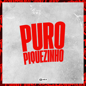 PURO PIQUEZINHO (Explicit)