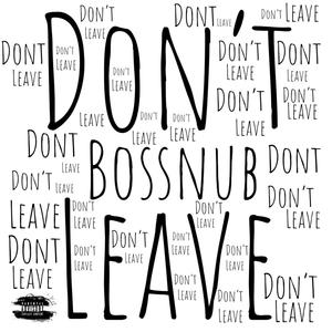 Dont Leave (Explicit)