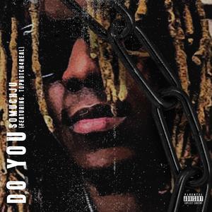 Do You (feat. TOPNOTCH4REAL) [Explicit]