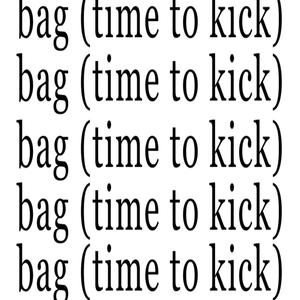 bag (time to kick)