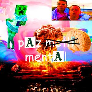 paz ̶m̶e̶t̶h̶ mental (Explicit)