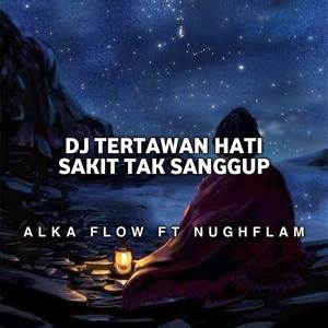 DJ TERTAWAN HATI - SAKIT TAK SANGGUP