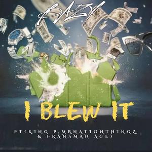 I BLEW IT (feat. King P, Mr Nation Thingz & Fransman Ace)