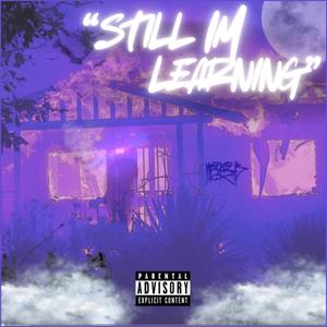 Still Im Learning (Explicit)