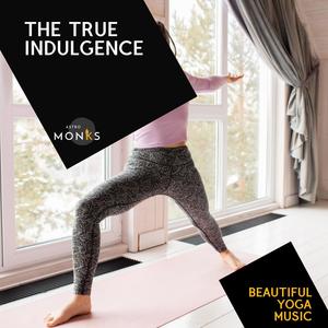 The True Indulgence - Beautiful Yoga Music