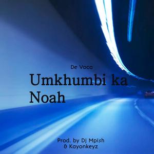 Umkhumbi ka Noah (feat. Kayonkeyz & De Voca)