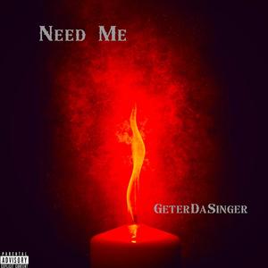 Need Me (Explicit)