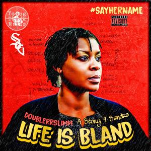 Life Is Bland (A Story 4 Sandra) [Explicit]