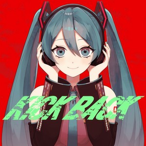 KICK BACK (feat. 初音ミク) (COVER版)
