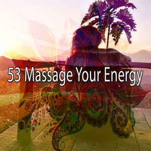 53 Massage Your Energy