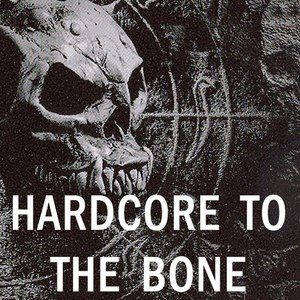 Hardcore to the Bone