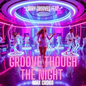 Groove Though The Night (feat. Max Cross)