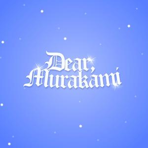 Dear, Murakami (Explicit)