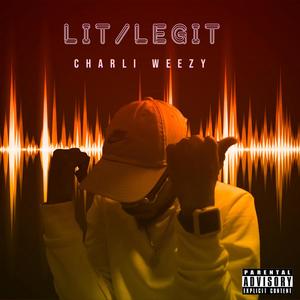 Lit/Legit (Explicit)