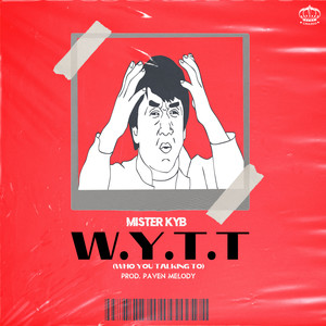 W.Y.T.T (Who You Talking To) (Explicit)