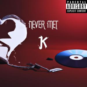 Never Met (feat. mixtortion) (Explicit)