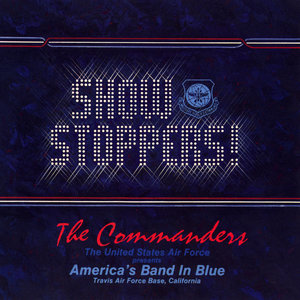 UNITED STATES AIR FORCE BAND OF THE GOLDEN WEST: Show Stoppers!