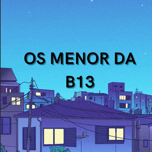 OS MENOR DA B13 (Explicit)