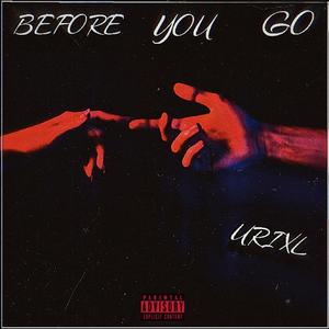 Before You Go (Explicit)