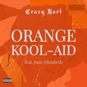 Orange Kool-Aid (Explicit)