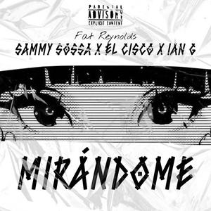 Mirándome (feat. Sammy Sossa, Yvng Cisco & IAN G)