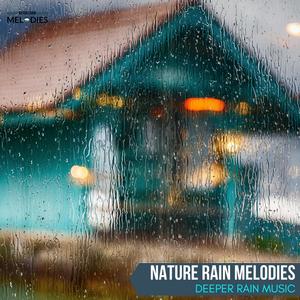 Nature Rain Melodies - Deeper Rain Music