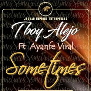 SOMETIMES (feat. Ayanfe Viral)