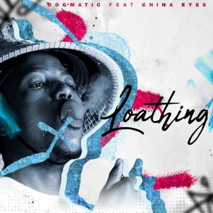 Loathing (feat. China Eyes) [Explicit]