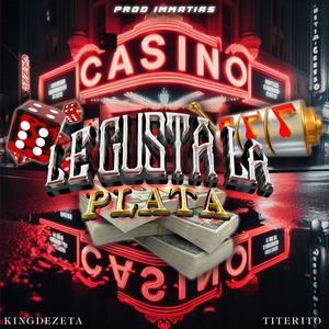 LE GUSTA LA PLATA (feat. Titerito) [Explicit]