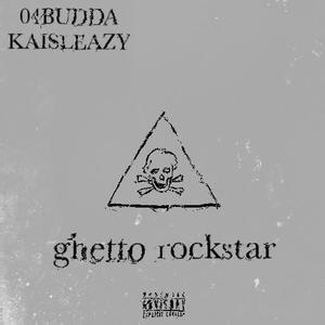 ghetto rockstar (feat. Kaisleazy) (Explicit)