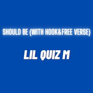 Should Be (With Hook+Free Verse) [Explicit]