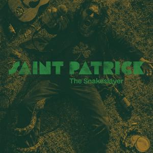 Saint Patrick - Nothing holy, nothing clean (Explicit)