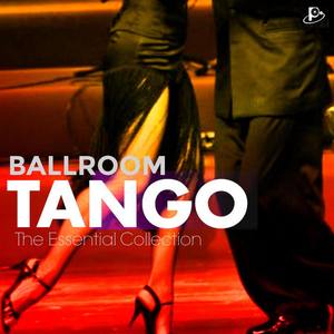 Ballroom Tango: The Essential Collection