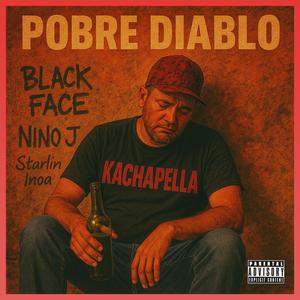 POBRE DIABLO (feat. black face rd, Nino J & Starlin Inoa) (Explicit)