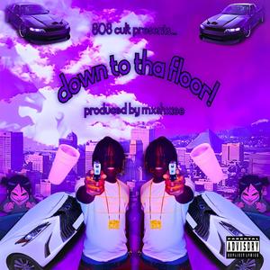 down to tha floor! (feat. mxshxiee) (Explicit)